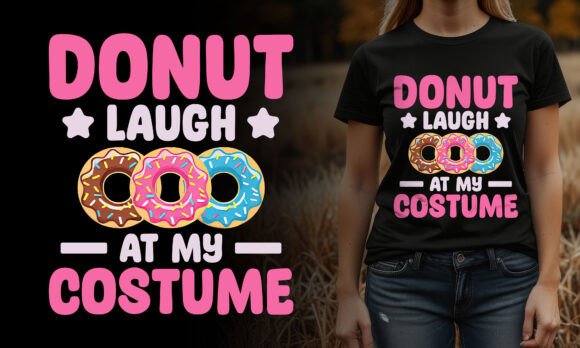 Donut Laugh at My Costume T-shirt: A Unique Design for Your Print-on-Demand Business