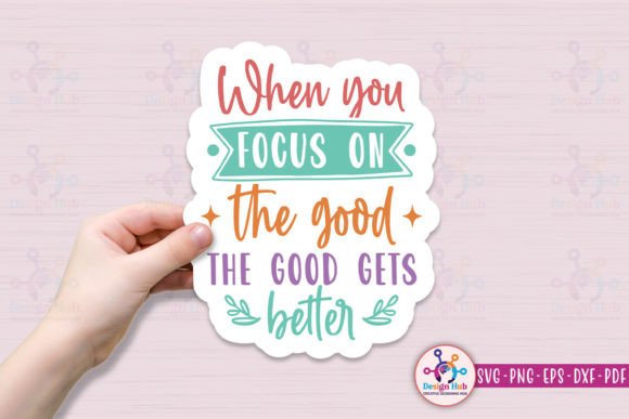 When You Focus on the Good the Good Gets